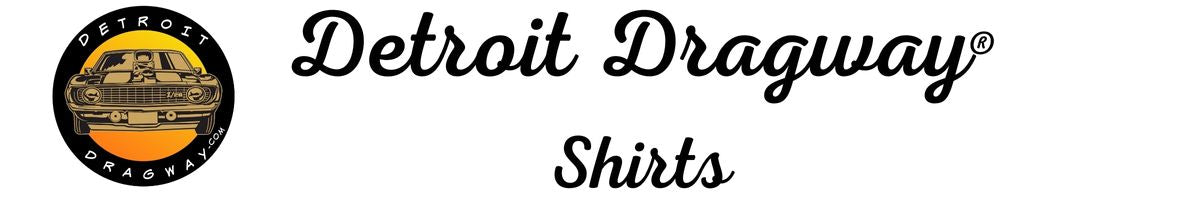 Detroit Dragway® Shirts 