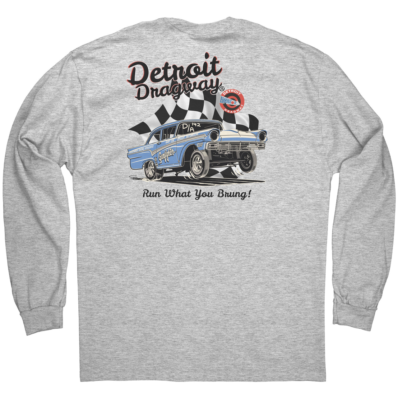 Detroit Dragway® Run What You Brung Ford Gasser Long Sleeve T-Shirt