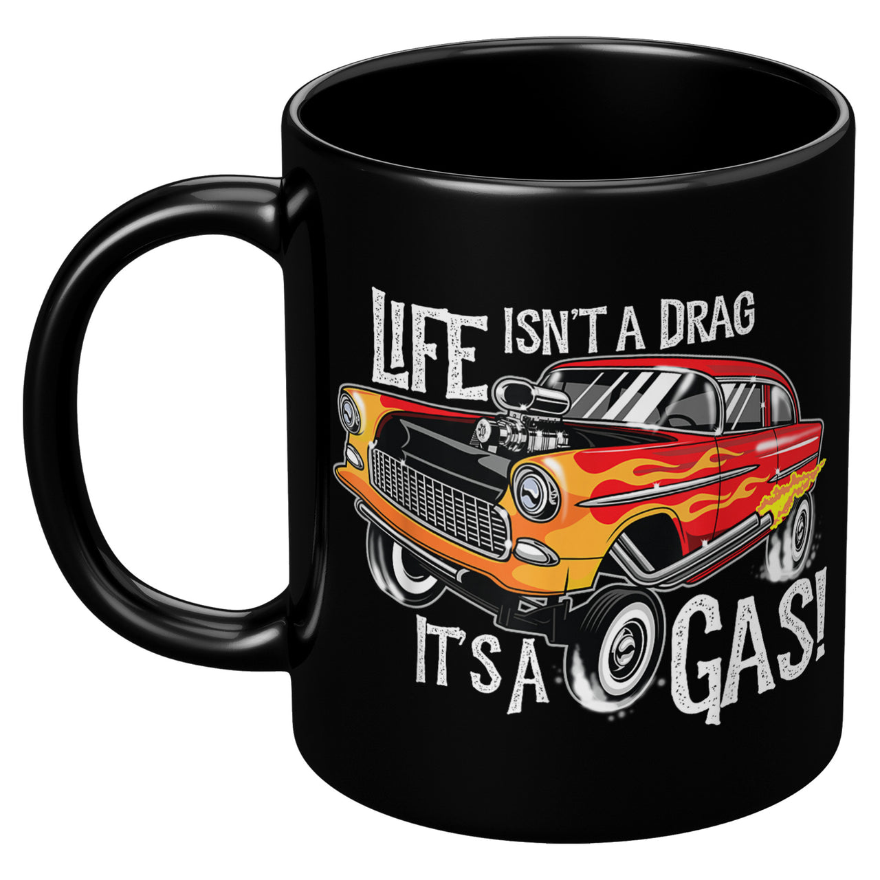 Life it's a drag it's a gas Black Coffee Mug