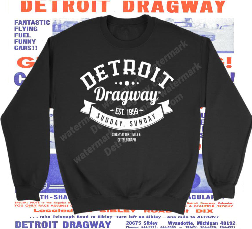 Detroit Dragway® Sunday-Sunday Sweatshirt